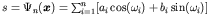 $s = \Psi_n(\mbox{\boldmath\(x\)\unboldmath }) = \sum_{i=1}^n [a_i\cos(\omega_i) + b_i\sin(\omega_i)]$