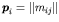 $\mbox{\boldmath\(p\)\unboldmath }_i = \left\Vert m_{ij}\right\Vert$