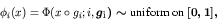 \begin{displaymath}\phi_i (\mbox{\boldmath\(x\)\unboldmath }) = \Phi(\mbox{\bold...
...x{\boldmath\(g\)\unboldmath }_i) \sim \mbox{uniform on } [0,1],\end{displaymath}