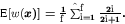 \begin{displaymath}\mbox{E}[w(\hat{\mbox{\boldmath\(x\)\unboldmath }})] = \frac{1}{f}\sum_{i=1}^{f} \frac{2i}{2i + 1}.\end{displaymath}