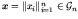 $\mbox{\boldmath\(x\)\unboldmath }= \Vert x_i\Vert _{i=1}^n \in {\cal G}_n$