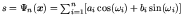 $s = \Psi_n(\mbox{\boldmath\(x\)\unboldmath }) = \sum_{i=1}^n [a_i\cos(\omega_i) + b_i\sin(\omega_i)]$